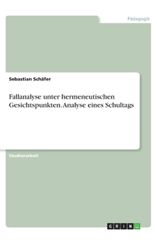 Paperback Fallanalyse unter hermeneutischen Gesichtspunkten. Analyse eines Schultags [German] Book