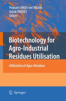 Hardcover Biotechnology for Agro-Industrial Residues Utilisation: Utilisation of Agro-Residues Book