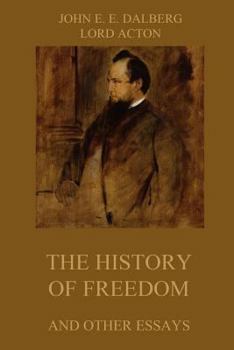 Paperback The History of Freedom and other Essays: Annotated Edition Book