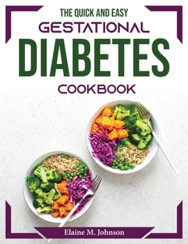 Paperback The Quick and Easy Gestational Diabetes Cookbook Book