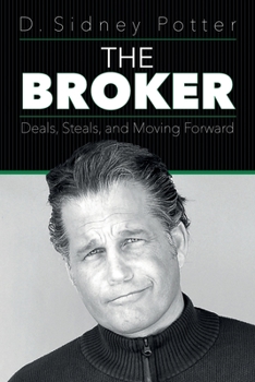 Paperback The Broker: Deals, Steals, and Moving Forward Book