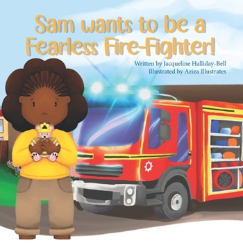 Paperback Sam wants to be a Fearless Fire-Fighter! Book
