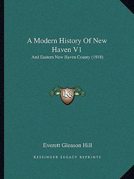 Paperback A Modern History Of New Haven V1: And Eastern New Haven County (1918) Book