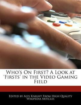 Paperback Who's on First? a Look at 'firsts' in the Video Gaming Field Book
