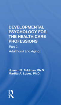 Developmental Psychology for the Health Care Professions: Part 1: Prenatal Through Adolescent Development