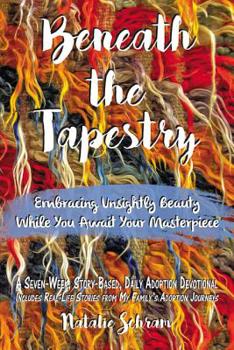 Paperback Beneath the Tapestry: Embracing Unsightly Beauty While You Await Your Masterpiece. Book