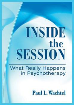Hardcover Inside the Session: What Really Happens in Psychotherapy Book