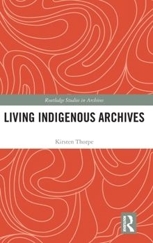Hardcover Living Indigenous Archives Book