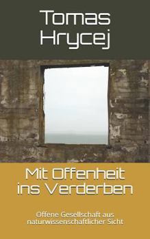 Mit Offenheit ins Verderben: Offene Gesellschaft aus naturwissenschaftlicher Sicht