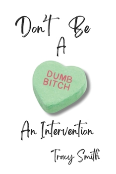 Paperback Don't Be a Dumb Bitch: An Intervention Book