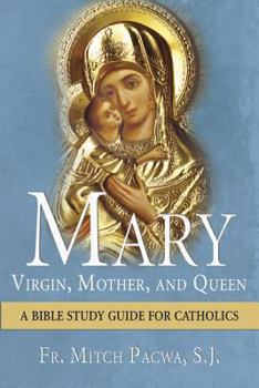 Paperback Mary: Virgin, Mother, and Queen: A Bible Study Guide for Catholics Book