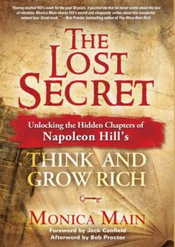The Lost Secret: Unlocking the Hidden Chapters of Napoleon Hill's Think and Grow Rich