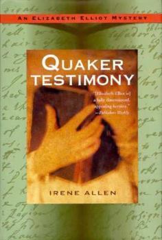 Quaker Testimony (An Elizabeth Elliot Mystery) - Book #3 of the Elizabeth Elliot Mystery