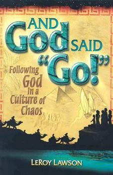 Paperback And God Said Go!: Following God in a Culture of Chaos Book