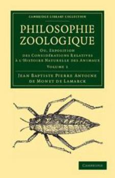 Philosophie Zoologique: Volume 1: Ou Exposition; Des Considerations Relative À l'Histoire Naturelle Des Animaux