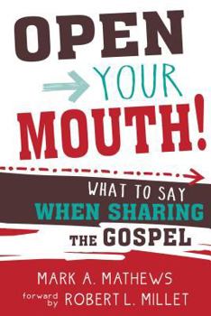 Paperback Open Your Mouth!: What to Say When Sharing the Gospel Book