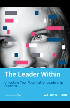 Paperback The Leader Within: Unlocking Your Potential for Leadership Success Book