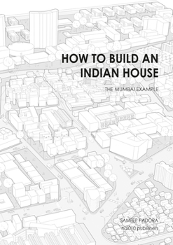 Paperback How to Build an Indian House: The Mumbai Example Book
