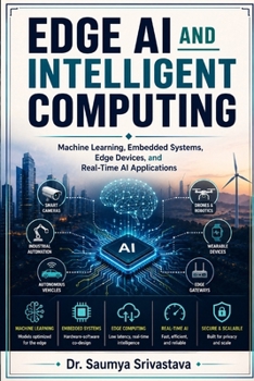 Paperback Edge AI and Intelligent Computing: Machine Learning, Embedded Systems, Edge Devices, and Real-Time AI Applications Book