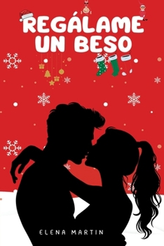 Regálame un beso: Comedia Romántica-Erótica