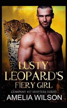 Lusty Leopard's Fiery Girl - Book #9 of the Company 417 Shifters