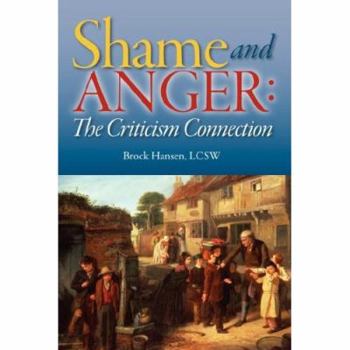 Paperback Shame and Anger: The Criticism Connection: The Criticism Connection Book