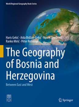 Hardcover The Geography of Bosnia and Herzegovina: Between East and West Book