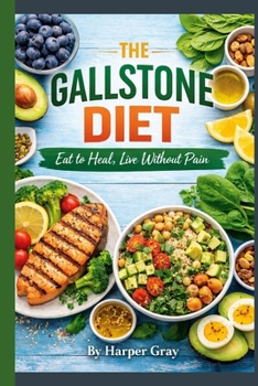 Paperback The Gallstone Diet: Eat to Heal, Live Without Pain Book