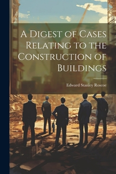 Paperback A Digest of Cases Relating to the Construction of Buildings Book