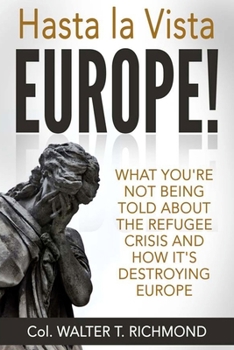 Paperback Hasta la Vista Europe!: What you're not being told about the refugee crisis and how it's destroying Europe Book