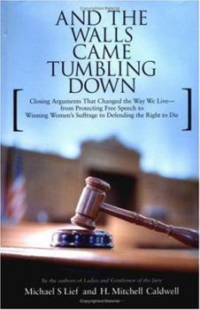Hardcover And the Walls Came Tumbling Down: Greatest Closing Arguments Protecting Civil Libertie Book