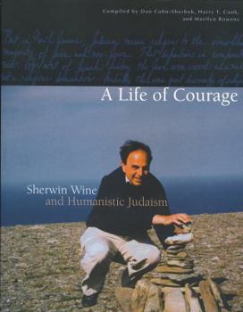 Paperback A Life of Courage: Sherwin Wine and Humanistic Judaism Book