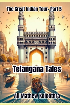 Telangana Tales: The Great Indian Tour Part 5