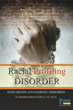 Paperback Racial Profiling Disorder: Hate Groups and Domestic Terrorism Book