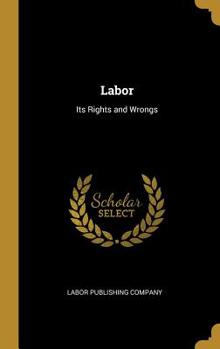 Hardcover Labor: Its Rights and Wrongs Book