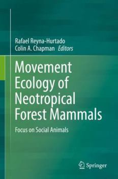 Hardcover Movement Ecology of Neotropical Forest Mammals: Focus on Social Animals Book