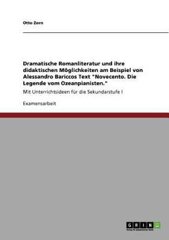 Paperback Dramatische Romanliteratur und ihre didaktischen Möglichkeiten am Beispiel von Alessandro Bariccos Text "Novecento. Die Legende vom Ozeanpianisten.": [German] Book