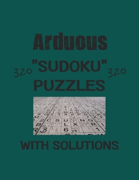Paperback Arduous 320 Sudoku Puzzles with solutions: Have a blast with Sudoku puzzles Book