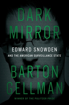 Hardcover Dark Mirror: Edward Snowden and the American Surveillance State Book