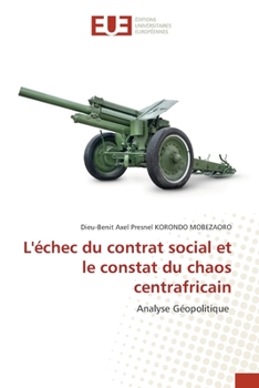 Paperback L'échec du contrat social et le constat du chaos centrafricain [French] Book