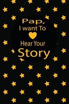 pap, I want to hear your story: A guided journal to tell me your memories,keepsake questions.This is a great gift to Dad,grandpa,granddad,father and ... family members, grandchildren life Birthday
