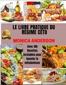 Le Livre Pratique Du R?gime C?to: Avec 180 Recettes inratables pour booster le m?tabolisme