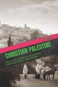 CHRISTIAN PALESTINE: POPULATION CENTERS OF PALESTINIAN CHRISTIANS IN WEST BANK REGION