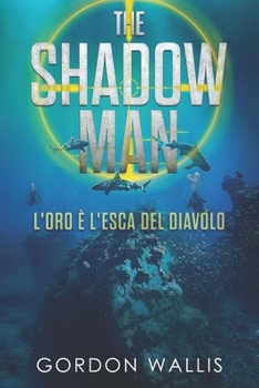 The Shadow Man - L'Oro è l'esca del Diavolo (La serie Jason Green) (Italian Edition)