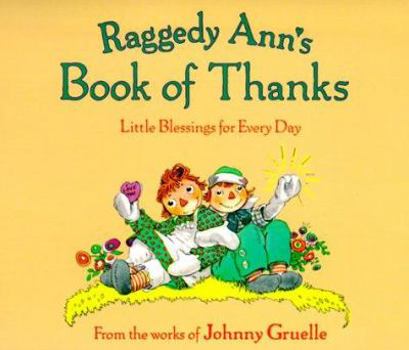 Hardcover Raggedy Ann's Book of Thanks: Little Blessings for Every Day Book