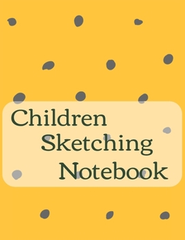 Paperback Children Sketching Notebook Journal: Encourage Boys Girls Kids To Build Confidence & Develop Creative Sketching Skills With 120 Pages Of 8.5"x11" Blan Book