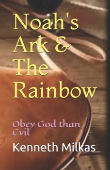 Paperback Noah's Ark & The Rainbow: Obey God than Evil Book