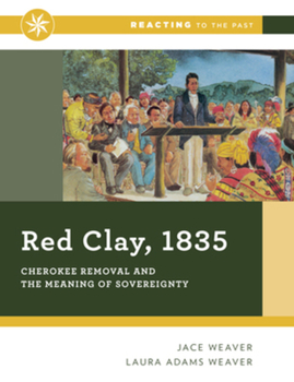 Paperback Red Clay, 1835: Cherokee Removal and the Meaning of Sovereignty Book