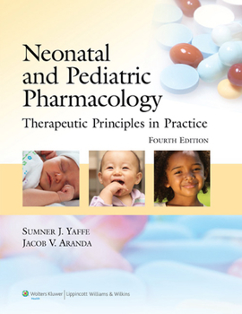 Hardcover Neonatal and Pediatric Pharmacology: Therapeutic Principles in Practice Book