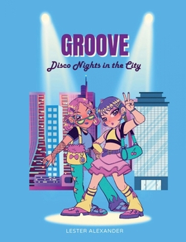 Groove: Disco Nights In the City A book for teens